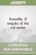 Rossella. Il seguito di Via col vento libro