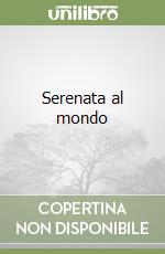 Serenata al mondo libro