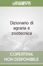 Dizionario di agraria e zootecnica libro