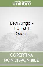 Levi Arrigo - Tra Est E Ovest libro