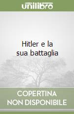 Hitler e la sua battaglia libro