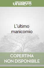 L'ultimo manicomio
