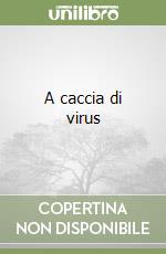 A caccia di virus libro