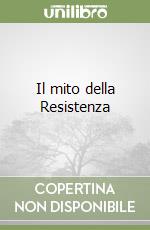 Il mito della Resistenza libro