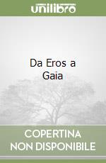 Da Eros a Gaia libro