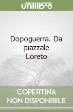 Dopoguerra. Da piazzale Loreto libro