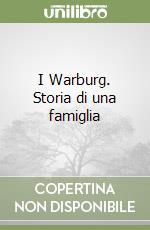 I Warburg. Storia di una famiglia libro