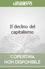 Il declino del capitalismo libro