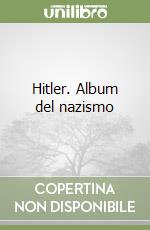 Hitler. Album del nazismo libro