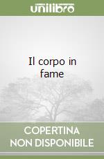 Il corpo in fame libro