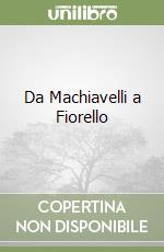 Da Machiavelli a Fiorello libro