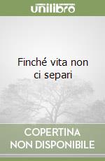 Finché vita non ci separi libro