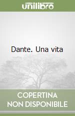 Dante. Una vita libro