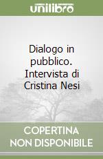 Dialogo in pubblico. Intervista di Cristina Nesi