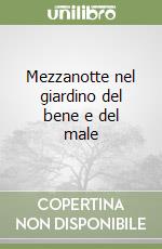 Mezzanotte nel giardino del bene e del male