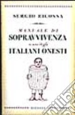 Manuale di sopravvivenza a uso degli italiani onesti libro