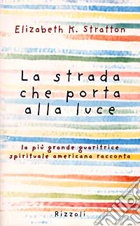 La strada che porta alla luce libro