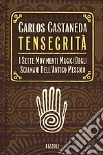 Tensegrità. I sette movimenti magici degli sciamani dell'antico Messico libro