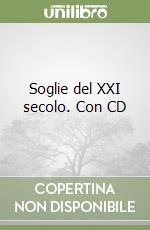 Soglie del XXI secolo. Con CD libro