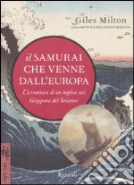 Il samurai che venne dall'Europa. L'avventura di un inglese nel Giappone del Seicento libro