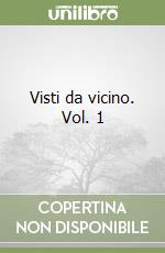 Visti da vicino. Vol. 1 libro