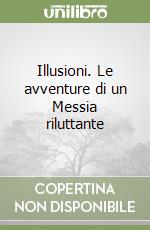 Illusioni. Le avventure di un Messia riluttante libro