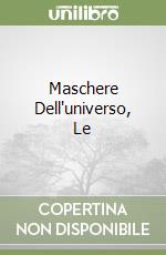 Maschere Dell'universo, Le