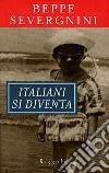 Italiani si diventa libro di Severgnini Beppe
