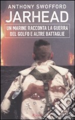 Jarhead. Un marine racconta la guerra del Golfo e altre battaglie libro