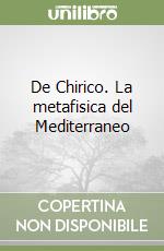 De Chirico. La metafisica del Mediterraneo libro