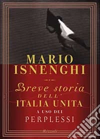 Breve storia dell'Italia unita a uso dei perplessi libro