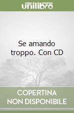 Se amando troppo. Con CD
