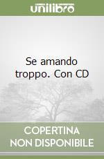 Se amando troppo. Con CD libro