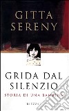 Grida dal silenzio. Storia di una bambina libro