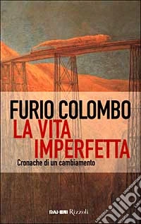 La Vita imperfetta. Cronache di un cambiamento libro
