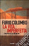 La Vita imperfetta. Cronache di un cambiamento libro