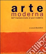 Arte moderna. Dall'impressionismo al post-modernismo libro