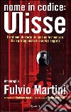 Nome in codice: Ulisse. Trent'anni di storia italiana nelle memorie di un protagonista dei Servizi segreti libro