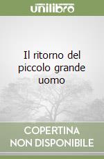 Il ritorno del piccolo grande uomo libro