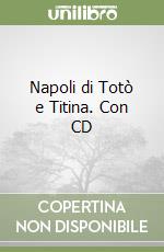 Napoli di Totò e Titina. Con CD