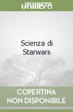 Scienza di Starwars libro