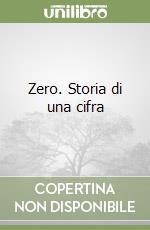 Zero. Storia di una cifra libro