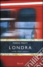 Londra. Mappe, storie, labirinti libro