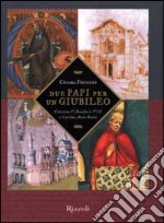 Due papi per un giubileo. Celestino V, Bonifacio VIII e il primo Anno Santo libro