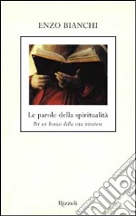 Le parole della spiritualità. Per un lessico della vita interiore libro