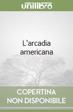 L'arcadia americana libro