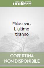 Milosevic. L'ultimo tiranno libro