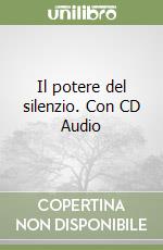 Il potere del silenzio. Con CD Audio