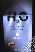 H2o. Una biografia dell'acqua libro