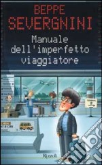 Manuale dell'imperfetto viaggiatore libro